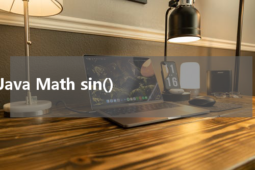 Java Math sin() 使用方法及示例 - Java教程