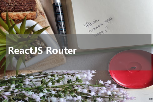 ReactJS Router 