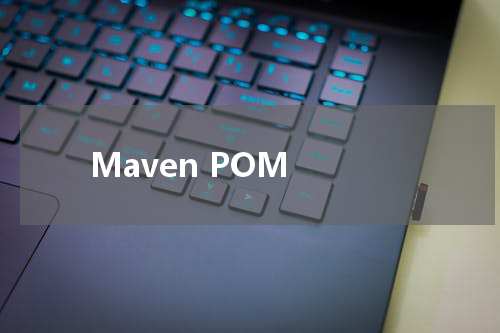 Maven POM - Maven教程 