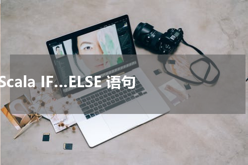 Scala IF…ELSE 语句 - Scala教程 