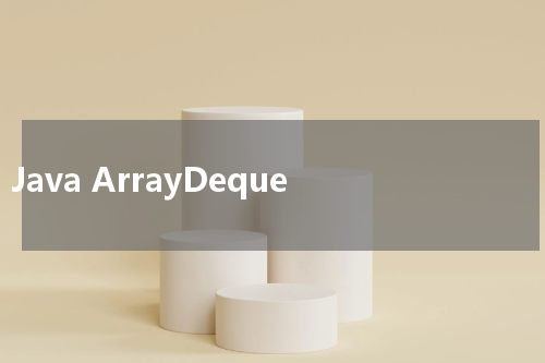 Java ArrayDeque - Java教程 