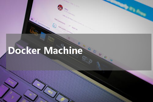 Docker Machine - Docker教程 